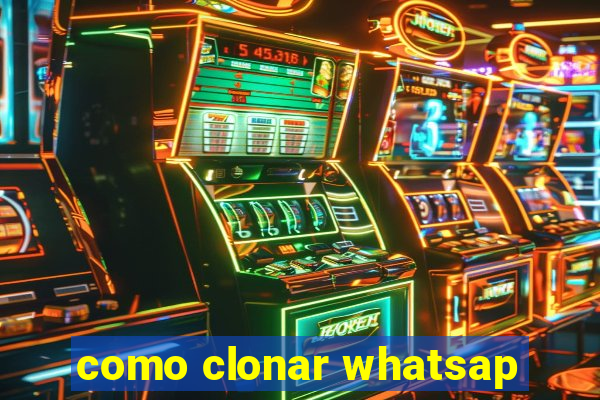 como clonar whatsap